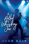The Ballad of Whiskey Jax by Avon Gale