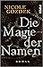 Die Magie der Namen by Nicole Gozdek