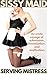Sissy Maid: Serving Mistres...
