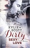Dirty, Sexy, Love by Kylie Scott