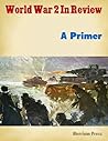 World War 2 In Review: A Primer