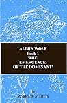 ALPHA WOLF: Book1 ‘THE EMERGENCE OF THE DOMINANT’