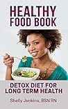 HEALTHY FOOD BOOK: DETOX DIET FOR LONG TERM HEALTH HEALTHY FOOD BOOK: DETOX DIET FOR LONG TERM HEALTH