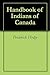 Handbook of Indians of Canada