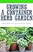 Growing A Container Herb Garden: Advantages of An Herb Container Garden