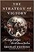 The Strategy of Victory: How General George Washington Won the American Revolution