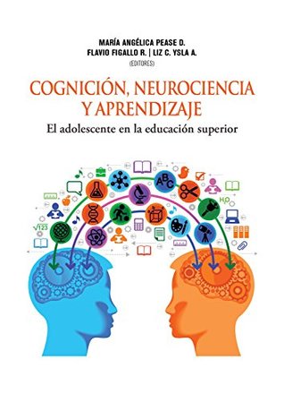 Cognición, neurociencia y aprendizaje: El adolescente en la educación superior (Spanish Edition)