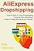 AliExpress Dropshipping: How to Earn a Living Dropshipping Products from AliExpress. 2 Ways to Make Money as an Importer.