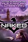 Naked (Phoenix Rising, #1)