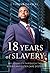 Eighteen Years of Slavery: My Journey through the American Foster Care System