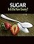 SUGAR: Is It The New Enemy ?