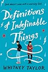 Definitions of Indefinable Things by Whitney  Taylor