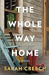 The Whole Way Home by Sarah Creech The Whole Way Home by Sarah Creech