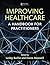 Improving Healthcare: A Handbook for Practitioners