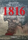 1816: das jahr ohne sommer. Geschichte einer süddeutschen Klimakatastrophe
