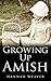 Growing Up Amish by Hannah Weaver