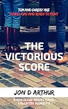 The Victorious Score by Jon D. Arthur