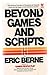 Beyond Games and Scripts: Selections from His Major Writings
