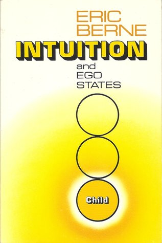Intuition and Ego States: The Origins of Transactional Analysis (Paperback)