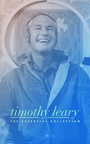Timothy Leary: The Essential Collection (Kindle Edition)