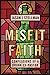 Misfit Faith: Confessions o...