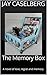The Memory Box: A novel of love, death and memory.