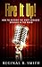 FIRE IT UP!: HOW TO BECOME ...