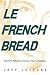Le French Bread: Real-Time Reflections During a Year in Purgatory