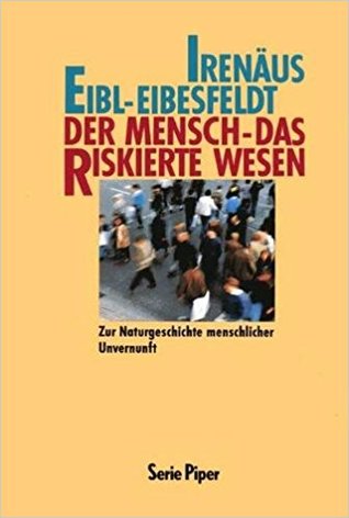 Der Mensch, das riskierte Wesen. Zur Naturgeschichte menschlicher Unvernunft.