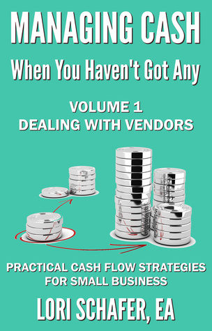 Managing Cash When You Haven't Got Any: Practical Cash Flow Strategies for Small Business - Volume 1, Dealing with Vendors