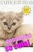 KITTENS BEING CUTE: ADORABL...