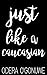 Just Like A Caucasian