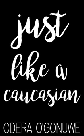 Just Like A Caucasian