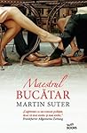 Maestrul bucatar by Martin Suter Maestrul bucatar by Martin Suter