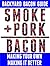 Backyard Bacon Guide: Makin...