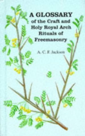 A Glossary of the Craft and Holy Royal Arch Rituals of Freemasonry (Paperback)