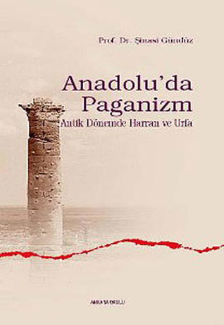 Anadolu'da Paganizm/Antik Dönemde Harran ve Urfa (Paperback)