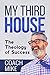 My Third House: The Theolog...