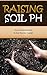 Raising Soil pH: How To Raising pH Oil In Your Houston Garden