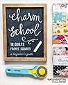 Charm School―18 Quilts from 5" Squares by Vanessa Goertzen