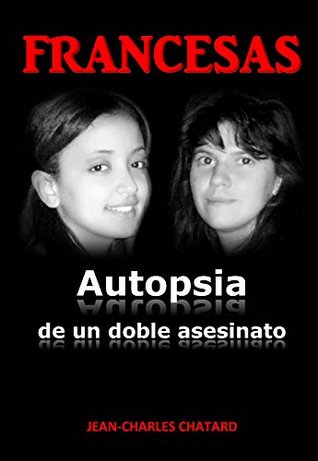 Francesas: Autopsia de un doble asesinato (Kindle Edition)
