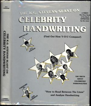 The K.G. Stevens Slant on Celebrity Handwriting: Find Out How Y-O-U (And Your Loved Ones Compare to the Stars! : Read the Chapter on How to Read Be)
