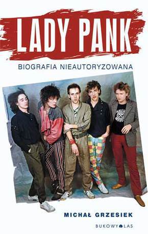 Lady Pank. Biografia nieautoryzowana