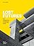 Lost Futures: The Disappearing Architecture of Post-War Britain