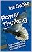 Power Thinking: Learn How to Think About Yourself for Maximum Success
