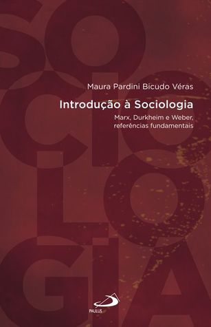 Introdução à Sociologia  - Marx, Durkheim e Weber, referências fundamentais