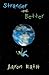 Stranger and Better