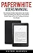 Paperwhite Users Manual: The Ultimate Kindle Paperwhite User Guide - Learn Everything You Need To Know About Kindle Paperwhite And Finding Unlimited Free Books