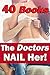 The Doctors Nail Her... 40 Book Bundle of Exactly What It Sounds Like!