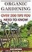 Organic Gardening: Over 200 Tips You Need To Know